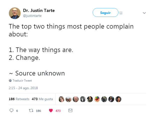 Justin Tarte destaca que la gente se queja de cómo son las cosas y del cambio.